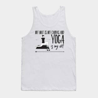 My mat is my canvas and yoga is my art yoga mat design Tank Top